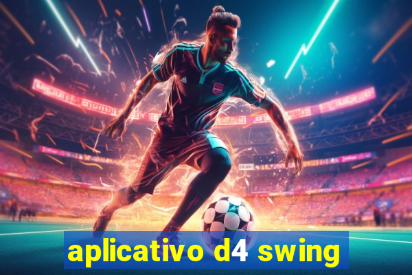 aplicativo d4 swing